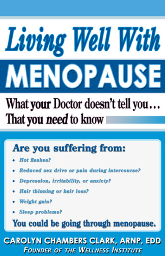 Living Well with Menopause: What Your Doctor Doesn't Tell You...That You Need To Know