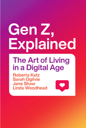 Gen Z, Explained: The Art of Living in a Digital Age