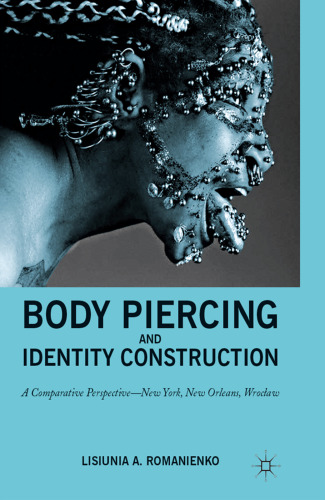 Body Piercing and Identity Construction: A Comparative Perspective - New York, New Orleans, Wroclaw