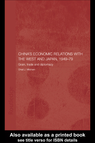 China's Economic Relations with the West and Japan, 1949-1979: Grain, Trade and Diplomacy