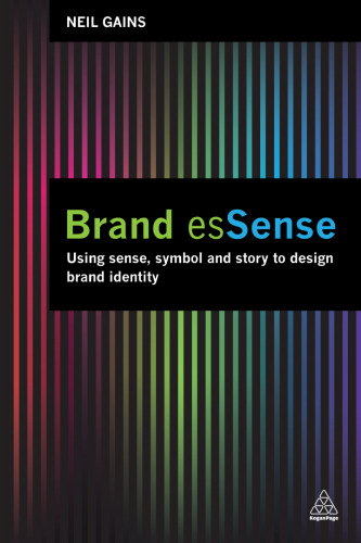 Brand EsSense: Using Sense, Symbol and Story to Design Brand Identity