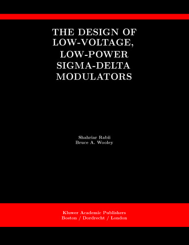The Design of Low-Voltage, Low-Power Sigma-Delta Modulators (The Springer International Series in Engineering and Computer Science)
