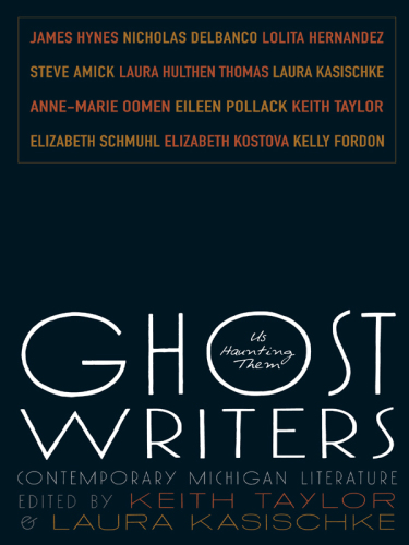 Ghost Writers: Us Haunting Them, Contemporary Michigan Literature (Made in Michigan Writer Series)