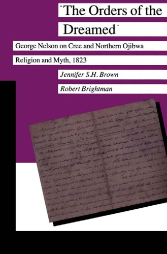 The Orders of the Dreamed: George Nelson on Cree and Northern Ojibwa Religion and Myth, 1823