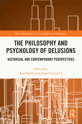 The Philosophy and Psychology of Delusions: Historical and Contemporary Perspectives