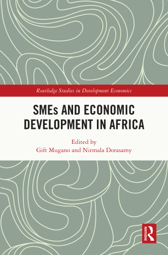 SMEs and Economic Development in Africa (Routledge Studies in Development Economics)