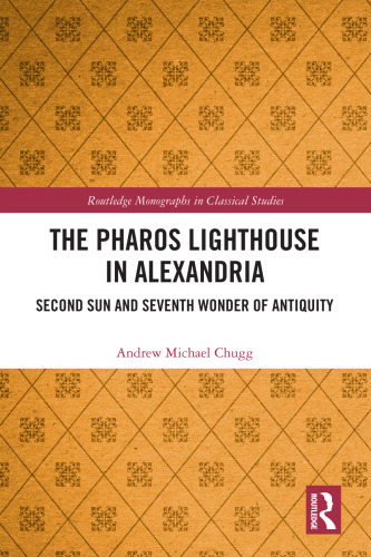 The Pharos Lighthouse In Alexandria: Second Sun and Seventh Wonder of Antiquity