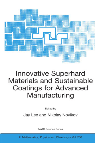 Innovative Superhard Materials and Sustainable Coatings for Advanced Manufacturing (NATO Science Series II: Mathematics, Physics and Chemistry, 200)