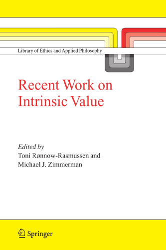 Recent Work on Intrinsic Value (Library of Ethics and Applied Philosophy, 17)