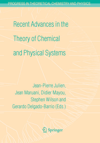 Recent Advances in the Theory of Chemical and Physical Systems: Proceedings of the 9th European Workshop on Quantum Systems in Chemistry and Physics ... in Theoretical Chemistry and Physics, 15)