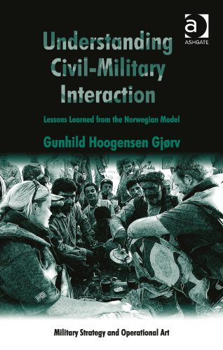 Understanding Civil-Military Interaction: Lessons Learned from the Norwegian Model