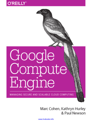 Google Compute Engine: Managing Secure and Scalable Cloud Computing