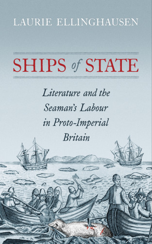 Ships of State: Literature and the Seaman's Labour in Proto-Imperial Britain