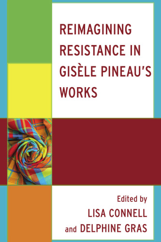 Reimagining Resistance in Gisèle Pineau’s Works (After the Empire: The Francophone World and Postcolonial France)