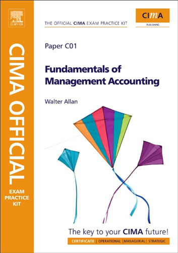 CIMA Official Exam Practice Kit Fundamentals of Management Accounting, Third Edition: CIMA Certificate in Business Accounting