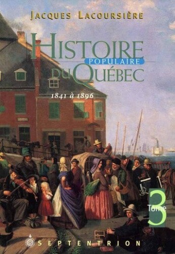 Histoire populaire du Québec - tome 3 - 1841-1896