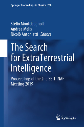 The Search for ExtraTerrestrial Intelligence: Proceedings of the 2nd SETI-INAF Meeting 2019 (Springer Proceedings in Physics, 260)
