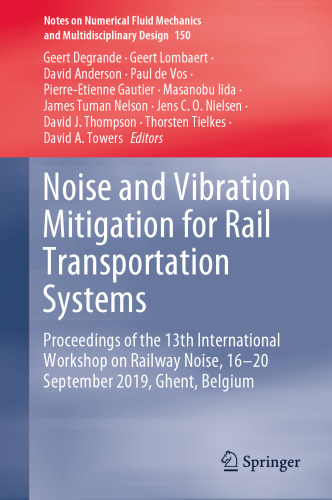 Noise and Vibration Mitigation for Rail Transportation Systems: Proceedings of the 13th International Workshop on Railway Noise, 16-20 September 2019, ... Mechanics and Multidisciplinary Design, 150)