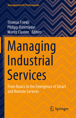 Managing Industrial Services: From Basics to the Emergence of Smart and Remote Services (Management for Professionals)