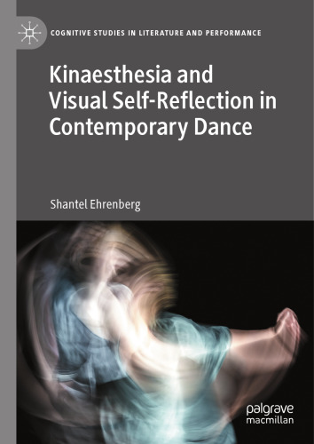 Kinaesthesia and Visual Self-Reflection in Contemporary Dance (Cognitive Studies in Literature and Performance)