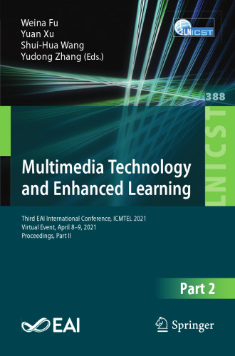 Multimedia Technology and Enhanced Learning: Third EAI International Conference, ICMTEL 2021, Virtual Event, April 8–9, 2021, Proceedings, Part II ... and Telecommunications Engineering)