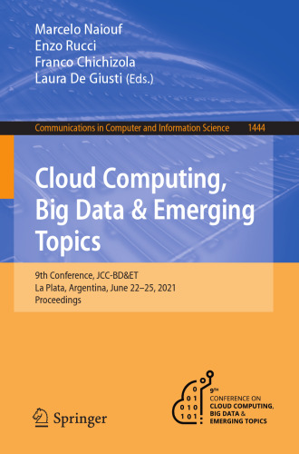 Cloud Computing, Big Data & Emerging Topics: 9th Conference, JCC-BD&ET, La Plata, Argentina, June 22-25, 2021, Proceedings (Communications in Computer and Information Science)