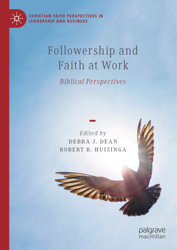 Followership and Faith at Work: Biblical Perspectives (Christian Faith Perspectives in Leadership and Business)