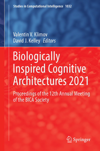 Biologically Inspired Cognitive Architectures 2021: Proceedings of the 12th Annual Meeting of the BICA Society (Studies in Computational Intelligence, 1032)