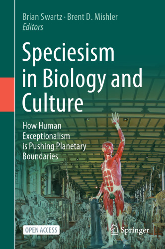 Speciesism in Biology and Culture: How Human Exceptionalism is Pushing Planetary Boundaries