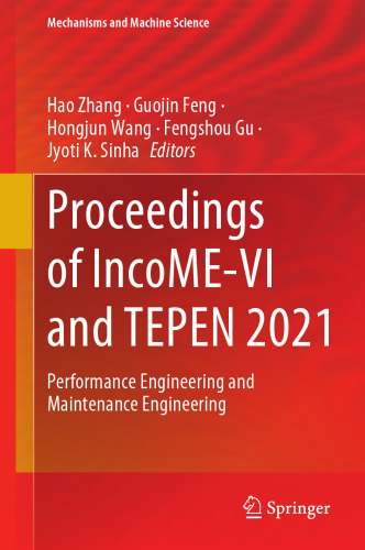 Proceedings of IncoME-VI and TEPEN 2021: Performance Engineering and Maintenance Engineering (Mechanisms and Machine Science, 117)