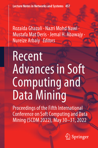 Recent Advances in Soft Computing and Data Mining: Proceedings of the Fifth International Conference on Soft Computing and Data Mining (SCDM 2022), ... (Lecture Notes in Networks and Systems, 457)