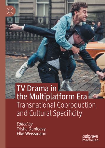 TV Drama in the Multiplatform Era: Transnational Coproduction and Cultural Specificity