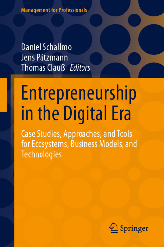 Entrepreneurship in the Digital Era: Case Studies, Approaches, and Tools for Ecosystems, Business Models, and Technologies (Management for Professionals)