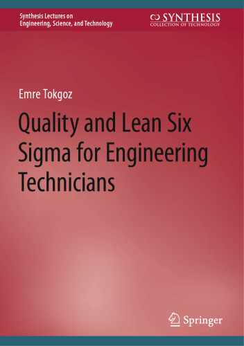 Quality and Lean Six Sigma for Engineering Technicians (Synthesis Lectures on Engineering, Science, and Technology)