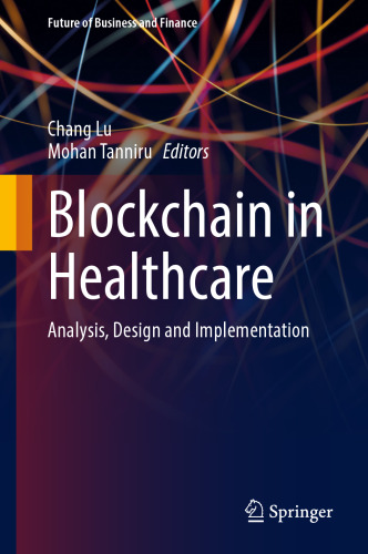 Blockchain in Healthcare: Analysis, Design and Implementation (Future of Business and Finance)