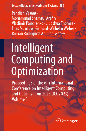Intelligent Computing and Optimization: Proceedings of the 6th International Conference on Intelligent Computing and Optimization 2023 (ICO2023), Volume 3 (Lecture Notes in Networks and Systems, 853)