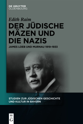 Der jüdische Mäzen und die Nazis: James Loeb und Murnau 1919–1933