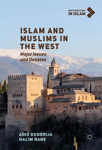 Islam and Muslims in the West: Major Issues and Debates (New Directions in Islam)