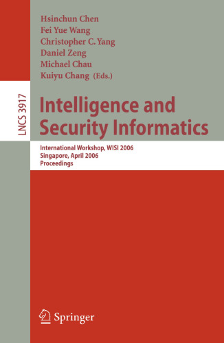 Intelligence and Security Informatics: International Workshop, WISI 2006, Singapore, April 9, 2006, Proceedings (Lecture Notes in Computer Science, 3917)