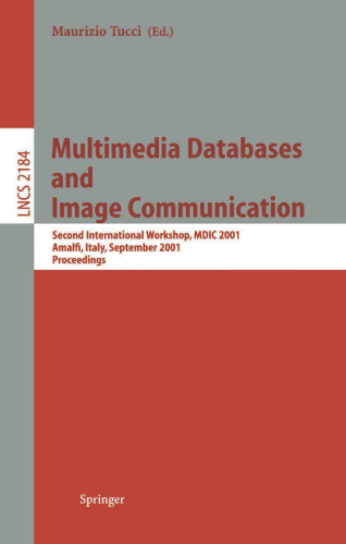 Multimedia Databases and Image Communication: Second International Workshop, MDIC 2001, Amalfi, Italy, September 17-18, 2001. Proceedings (Lecture Notes in Computer Science, 2184)