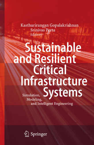Sustainable and Resilient Critical Infrastructure Systems: Simulation, Modeling, and Intelligent Engineering
