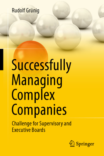 Successfully Managing Complex Companies: Challenge for Supervisory and Executive Boards
