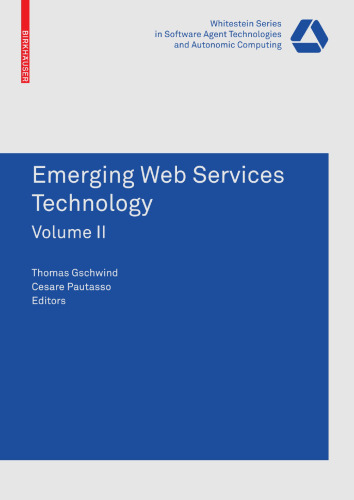 Emerging Web Services Technology, Volume II (Whitestein Series in Software Agent Technologies and Autonomic Computing)