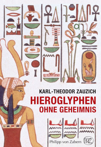 Hieroglyphen ohne Geheimnis: Eine Einführung in die altägyptische Schrift für Museumsbesucher und Ägyptentouristen