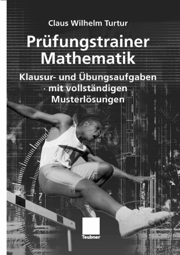 Prüfungstrainer Mathematik: Klausur- und Ãœbungsaufgaben mit vollständigen Musterlösungen