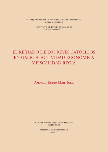 El reinado de los Reyes Católicos en Galicia : actividad económica y fiscalidad regia