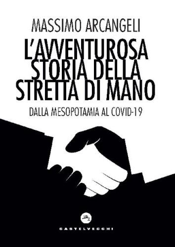 L'avventurosa storia della stretta di mano. Dalla Mesopotamia al Covid-19