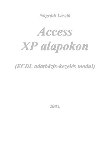 Access XP alapokon : ECDL adatbázis-kezelés modul