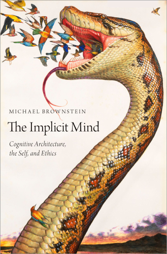 The Implicit Mind Cognitive Architecture, the Self, and Ethics