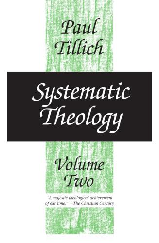 Systematic Theology: Volume II, Existence and The Christ